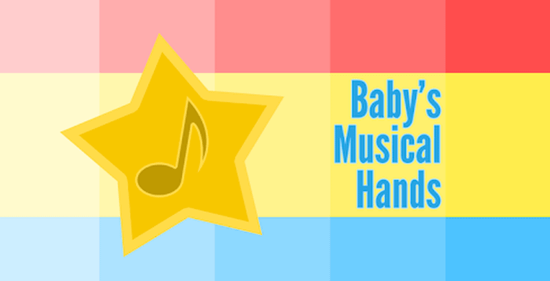Baby’s Musical Hands