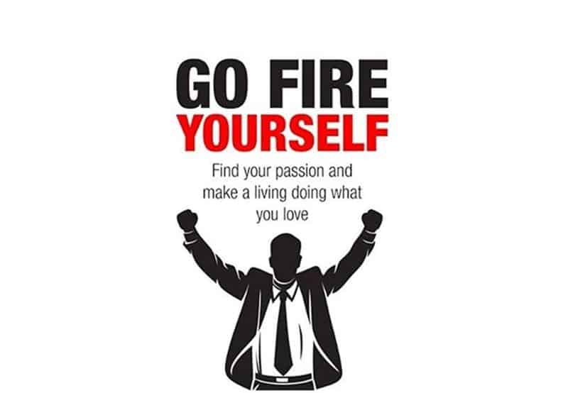 Go-Fire-Yourself-Find-Your-Passion-and-Make-a-Living-Doing-What-You-Love