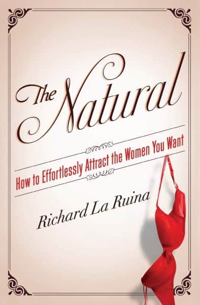 The Natural How to Effortlessly Attract the Women You Want