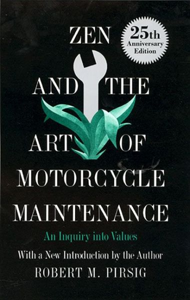 Zen and the Art of Motorcycle Maintenance - Robert M. Pirsig