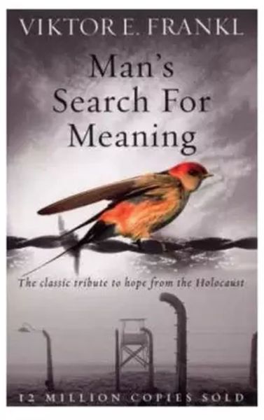 Man’s search for meaning - Viktor E. Frankl