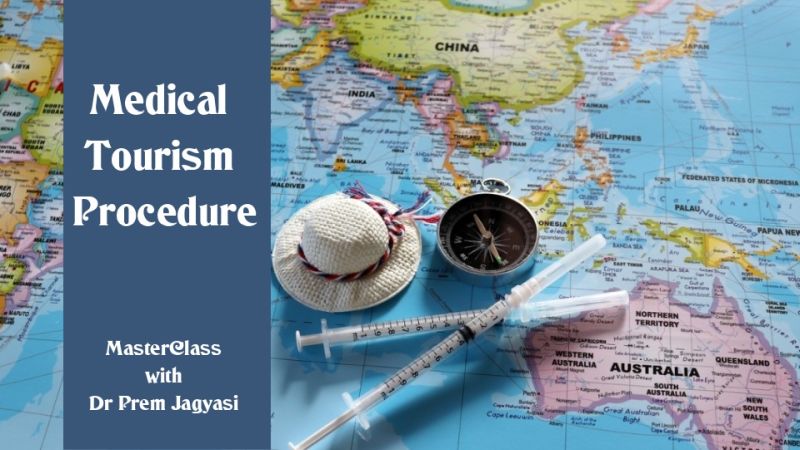 medical tourism procedure masterclass with Dr Prem Jagyasi