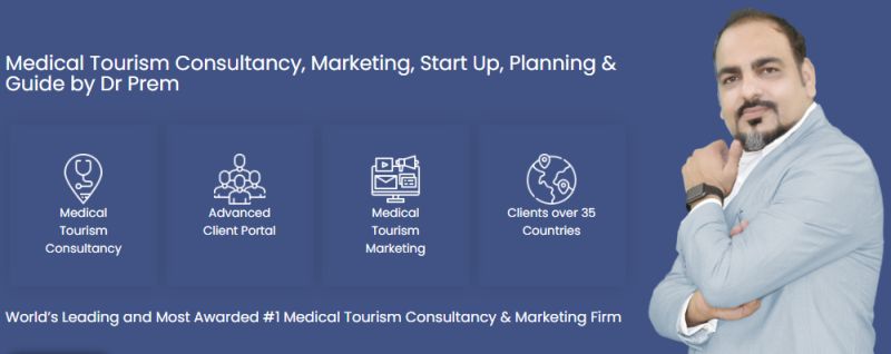 Medical Tourism Consultancy, Marketing, Start Up, Planning & Guide by Dr Prem