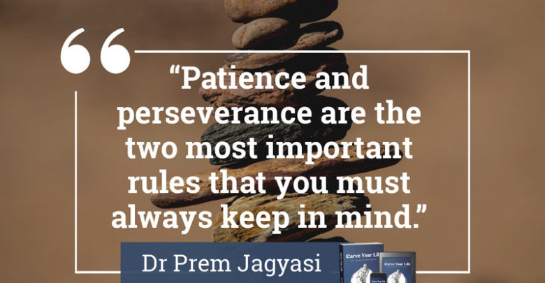 Patience and perseverance are the two most important rules that you must always keep in mind.