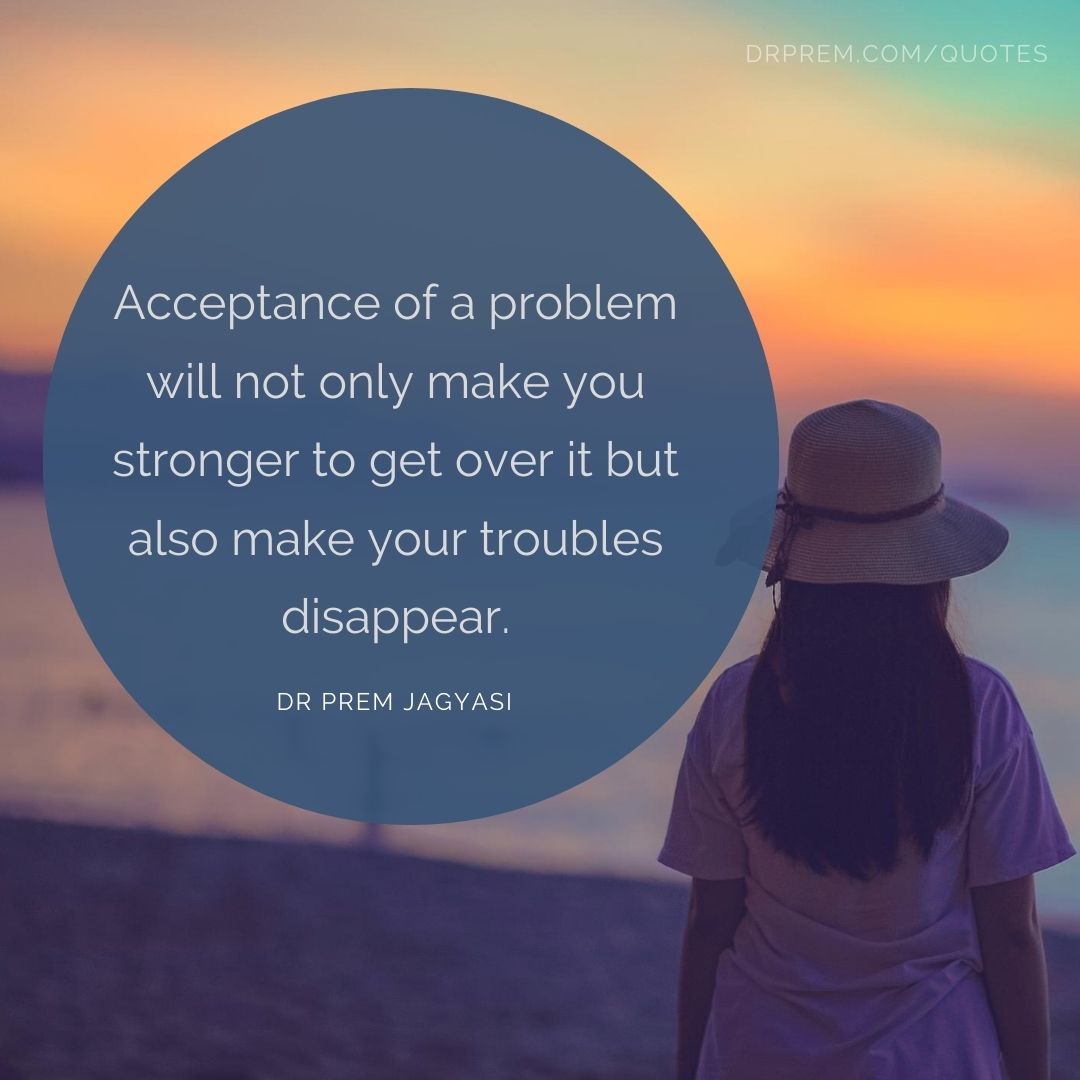 Acceptance of a problem- Dr Prem Jagyasi Quote