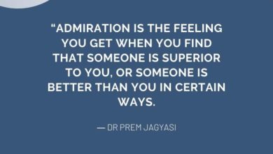 Admiration is the feeling you get when you find that someone is superior to you- Dr Prem Jagyasi Quotes