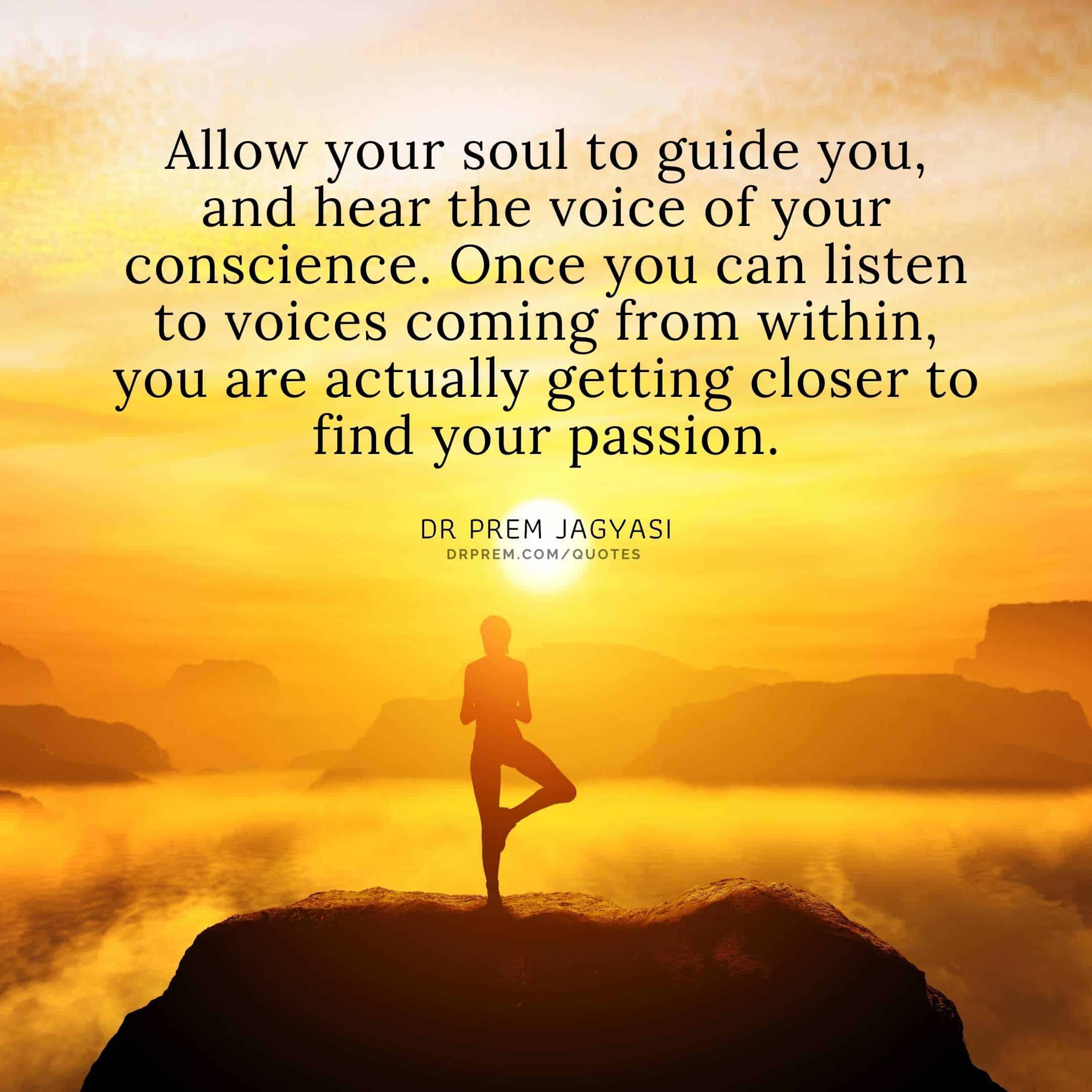Allow your soul to guide you- Dr Prem Jagyasi Quotes