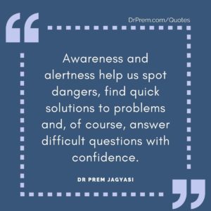Awareness and alertness help us spot dangers
