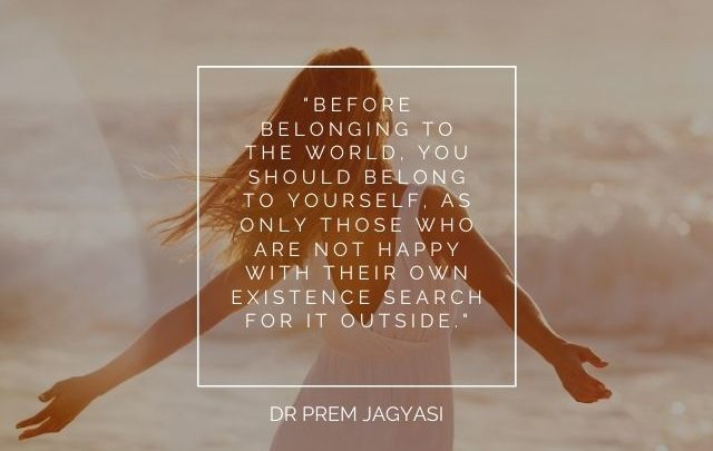 Before belonging to the world- Dr Prem Jagyasi Quotes
