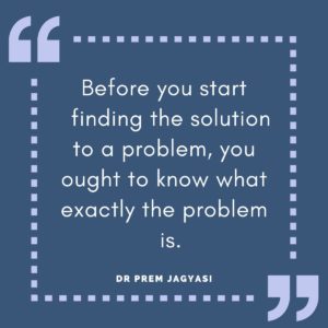 Before you start finding the solution to a problem,