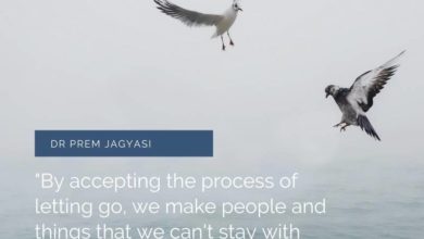 By accepting the process of letting go, we make people and things- Dr Prem Jagyasi Quote