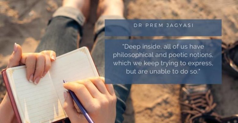 Deep inside, all of us have philosophical and poetic notions-Dr Prem Jagyasi Quotes