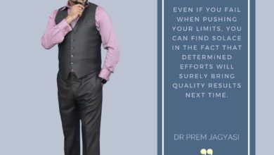 Even if you fail when pushing your limits- Dr Prem Jagyasi Quote