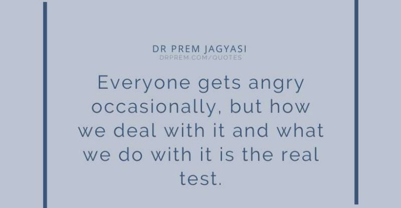 Everyone gets angry occasionally- Dr Prem Jagyasi Quote