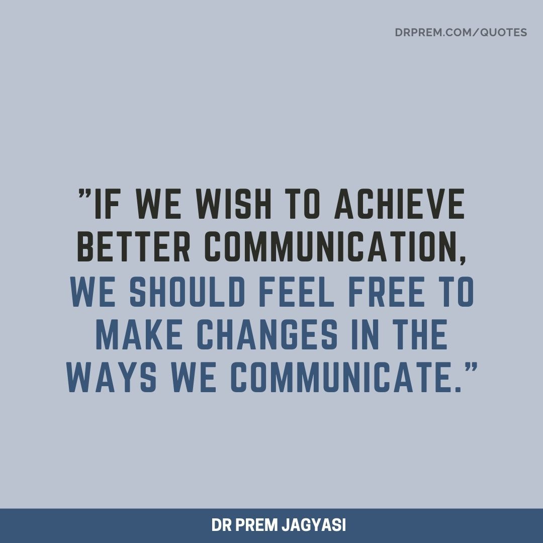 If we wish to achieve better communication- Dr Prem Jagyasi Quotes