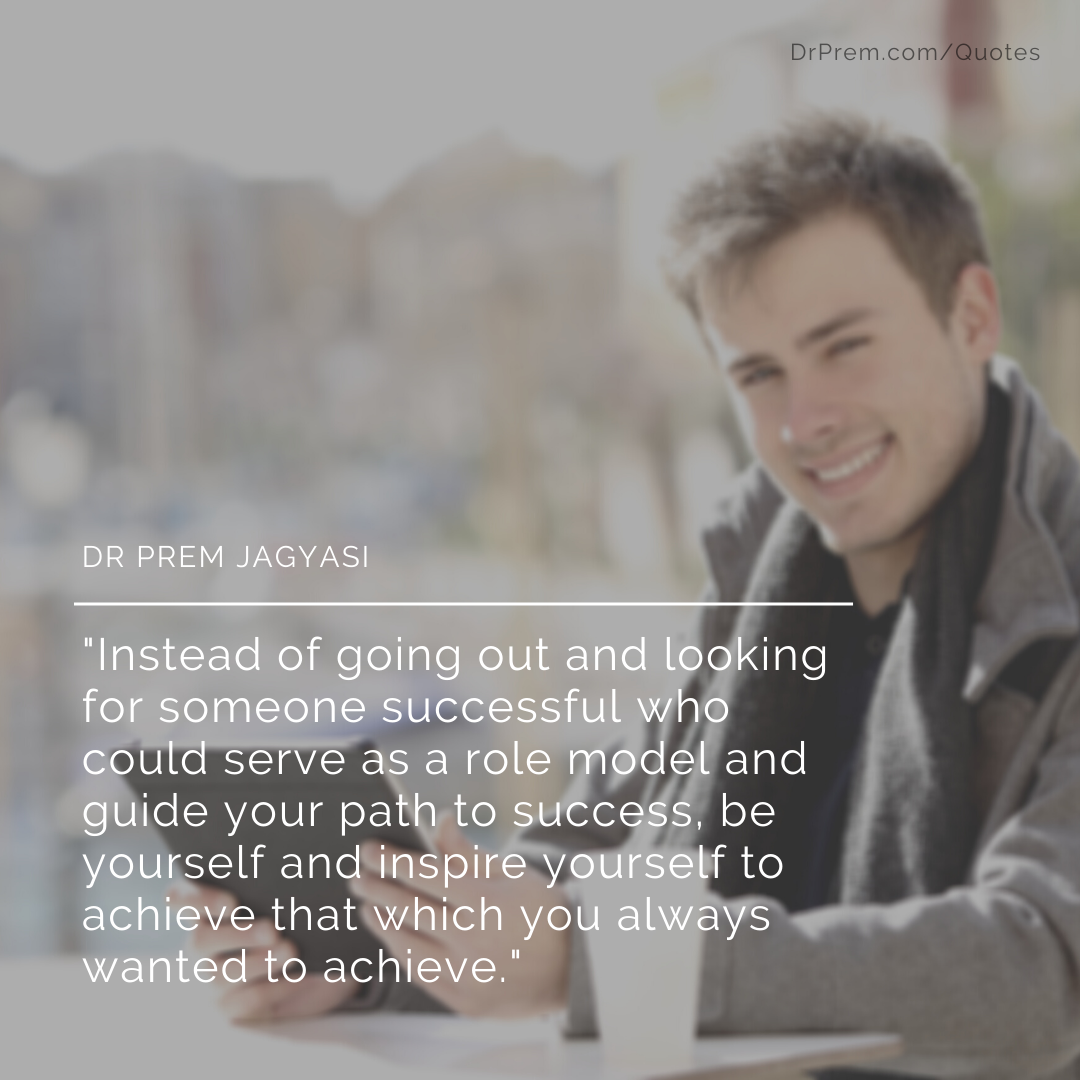 Instead of going out and looking- Dr Prem Jagyasi Quotes