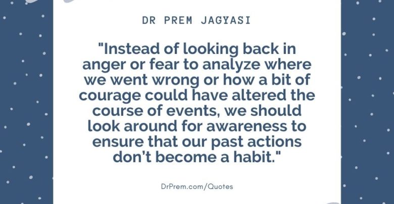 Instead of looking back in anger or fear to analyze where- Dr Prem Jagyasi Quote
