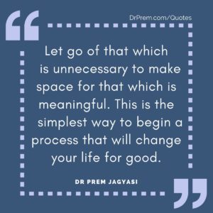 Let go of that which is unnecessary to make space for that which is meaningful.