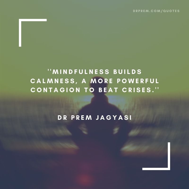 Mindfulness builds calmness, a more powerful contagion to beat crisis
