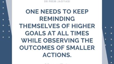 One needs to keep reminding themselves of higher goals- Dr Prem Jagyasi Quotes