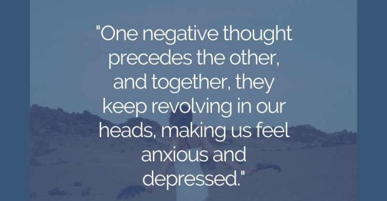 One negative thought precedes the other, and together- Dr Prem Jagyasi Quote