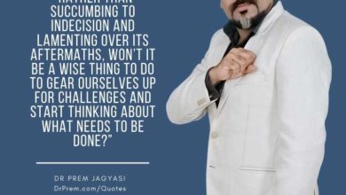 Rather than succumbing to indecision- Dr Prem Jagyasi Quotes
