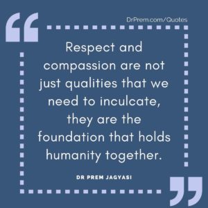 Respect and compassion are not just qualities