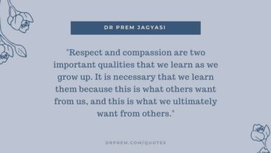 Respect and compassion are two important qualities that we learn-Dr Prem Jagyasi Quote
