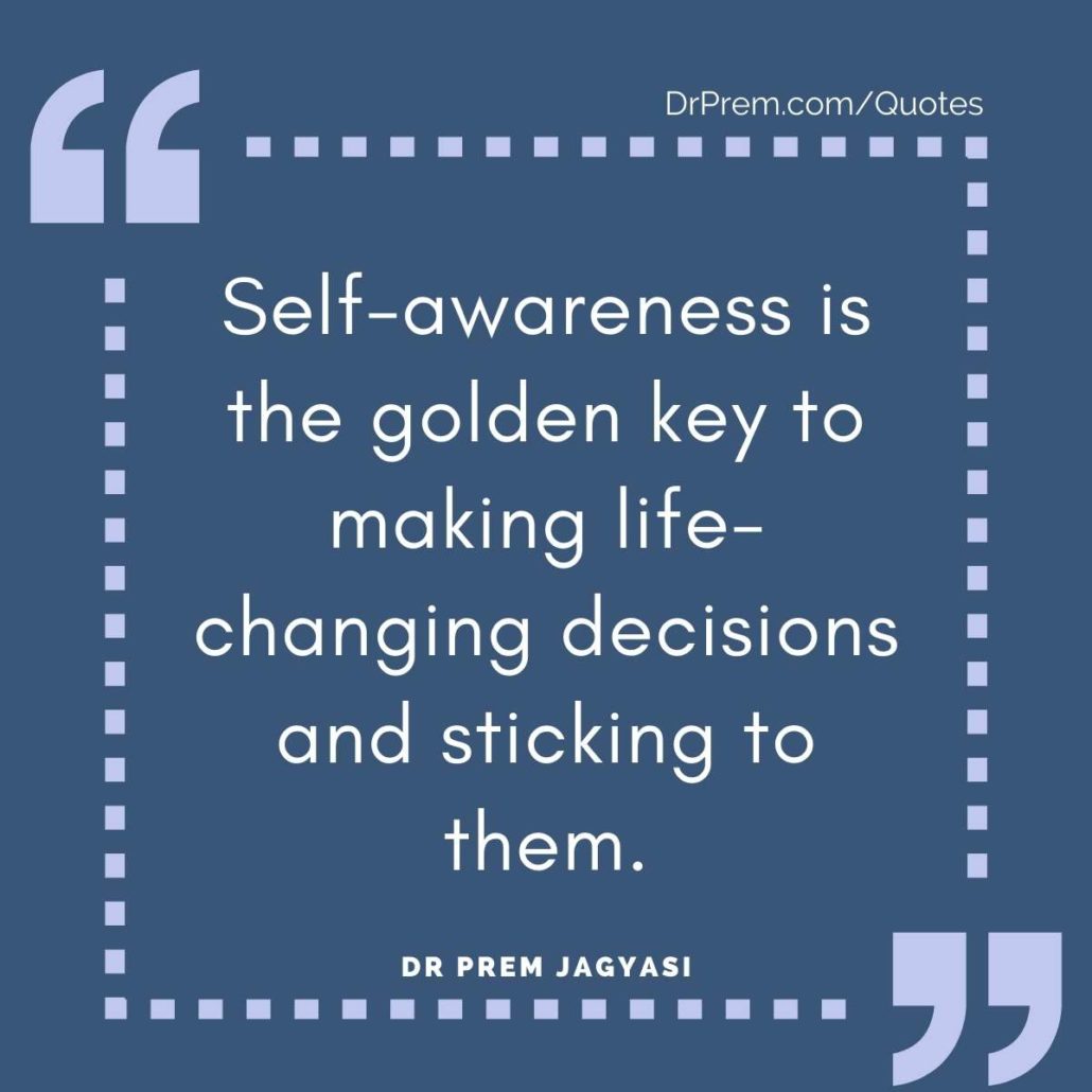 Self-awareness is the golden key to making life-changing decisions