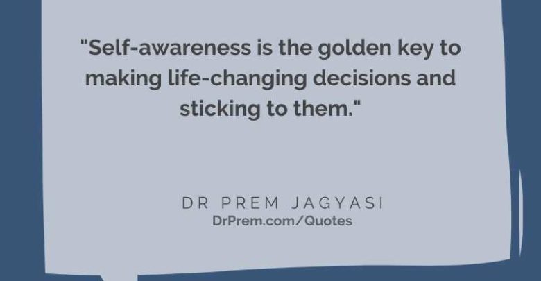 Self-awareness is the golden key to-Dr Prem Jagyasi Quotes