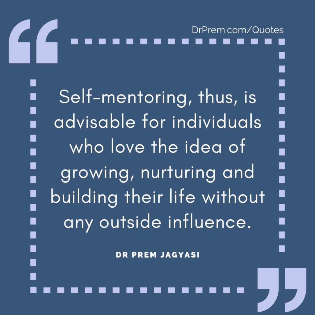 Self-mentoring, thus, is advisable for individuals who love