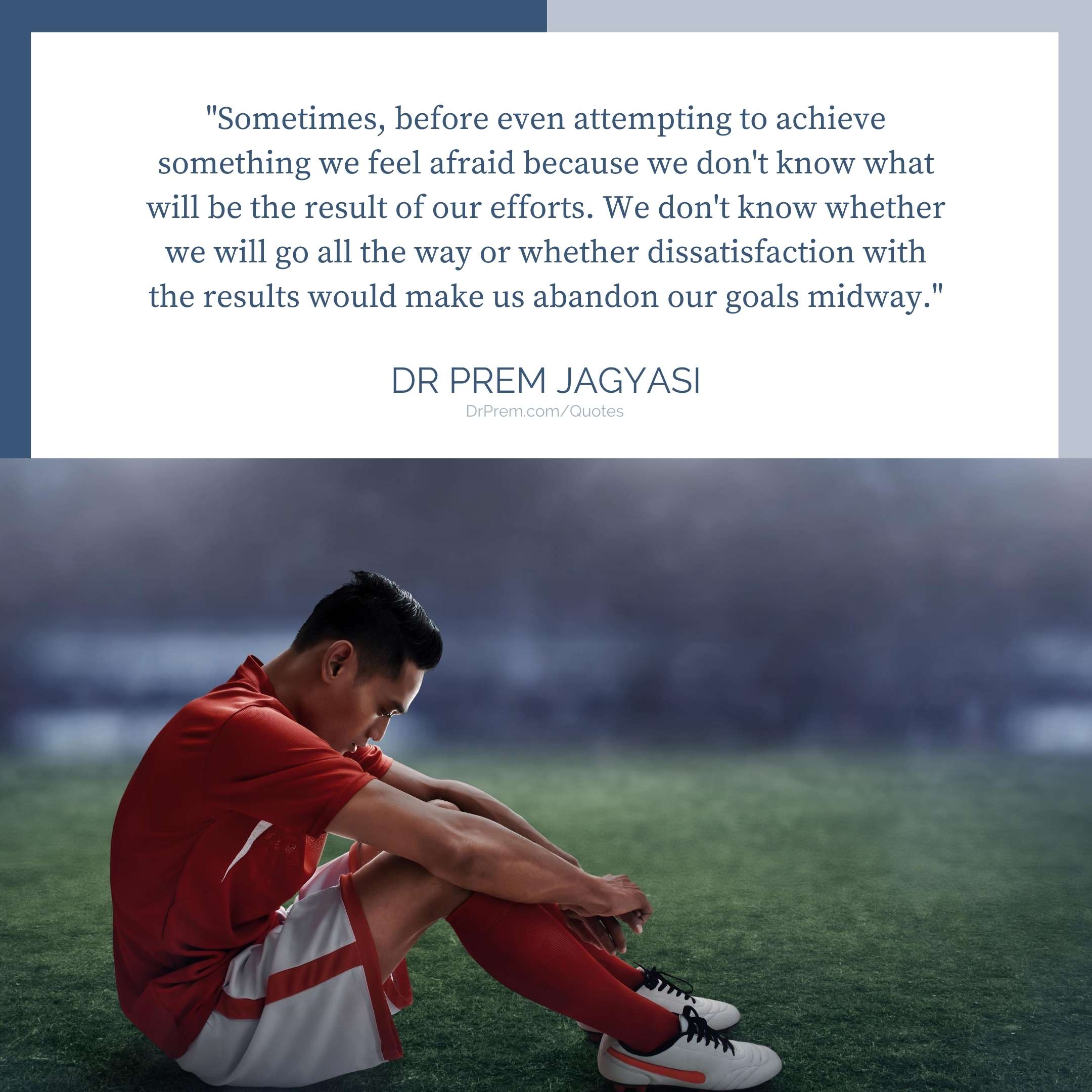 Sometimes, before even attempting to achieve something- Dr Prem Jagyasi Quote