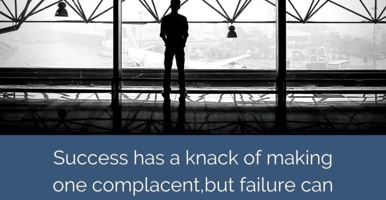 Success has a knack of making one complacent but failure- Dr Prem Jagyasi Quotes