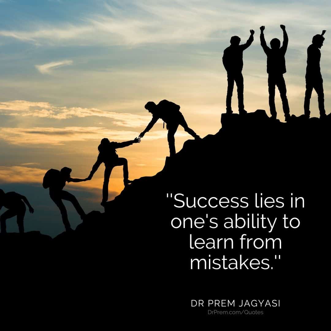 Success lies in one's ability to learn from mistakes- Dr Prem Jagyasi Quotes