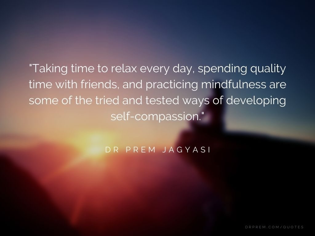 Taking time to relax every day, spending quality time with friends- Dr Prem Jagyasi Quotes