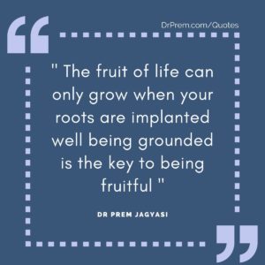 The fruit of life can only grow when your roots are implanted well being grounded is the key to being fruitful