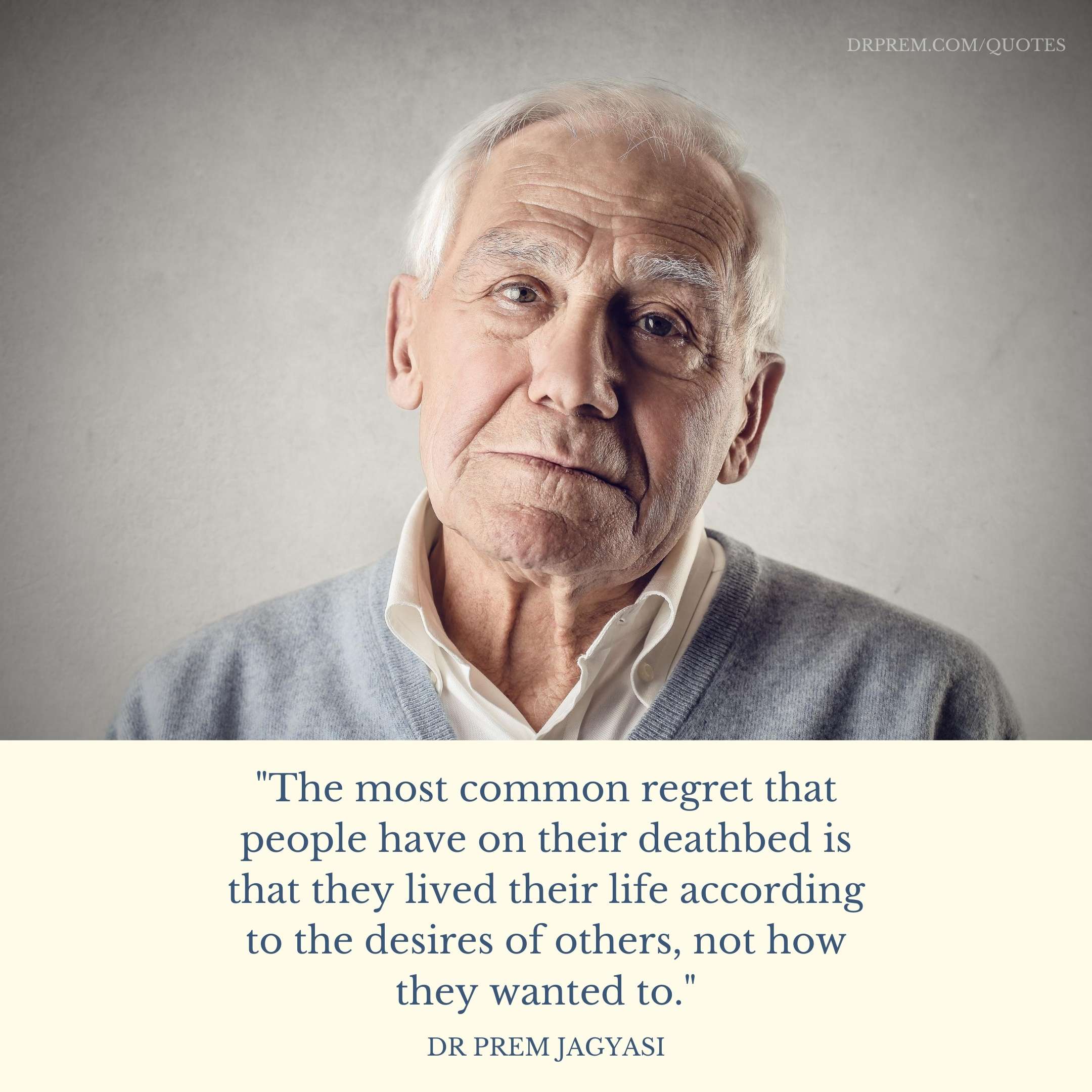 The most common regret that people have on their deathbed-Dr Prem Jagyasi Quote