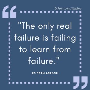 __The only real failure is failing to learn from failure._