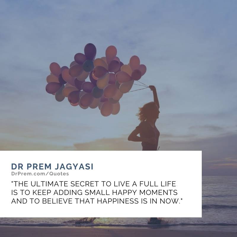 The ultimate secret to live- Dr Prem Jagyasi Quotes