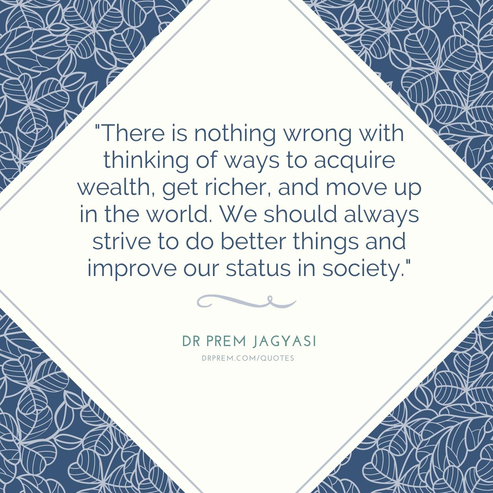 There is nothing wrong with thinking of ways-Dr Prem Jagyasi Quotes