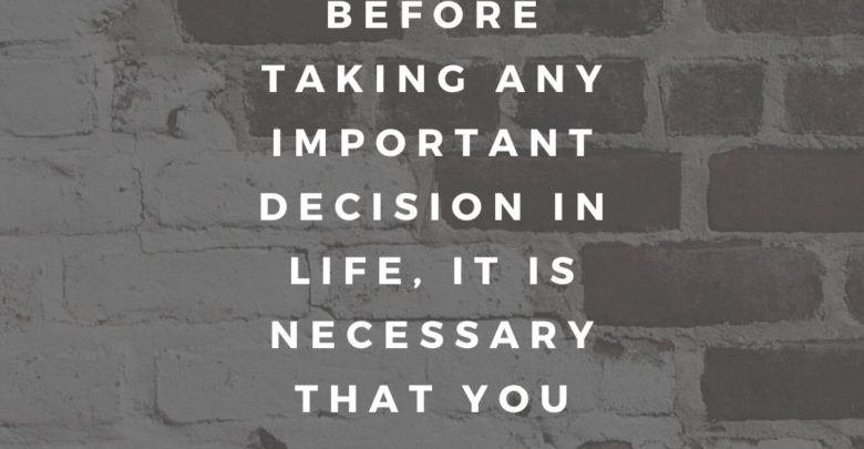 Therefore, before taking any important decision in life- Dr Prem Jagyasi Quote