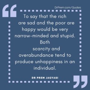 To say that the rich are sad and the poor