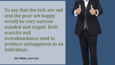 To say that the rich are sad and the poor-Dr Prem Jagyasi Quotes