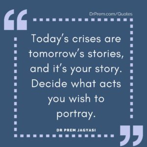 Today’s crises are tomorrow’s stories,