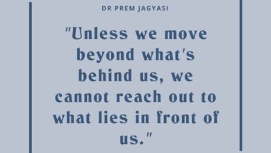 Unless we move beyond what's behind us- Dr Prem Jagyasi Quote