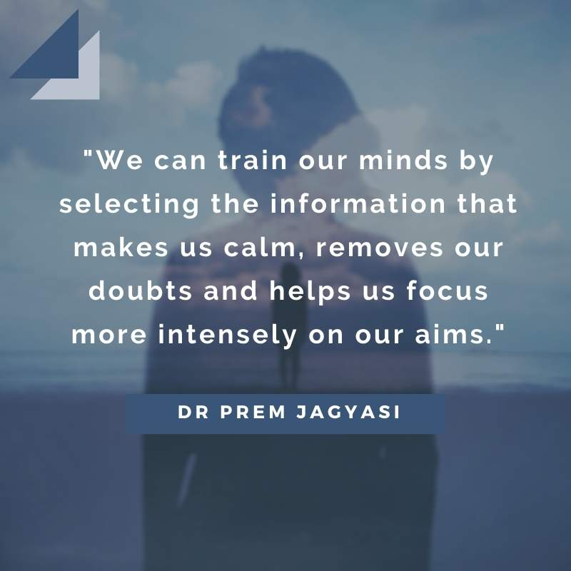 We can train our minds by selecting the information- Dr Prem Jagyasi Quote