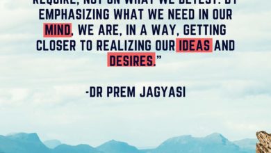 We must focus only on what we require, not on what we detest- Dr Prem Jagyasi Quotes