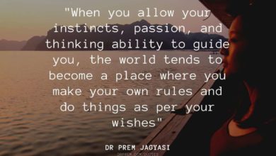 When you allow your instincts, passion- Dr Prem Jagyasi Quotes