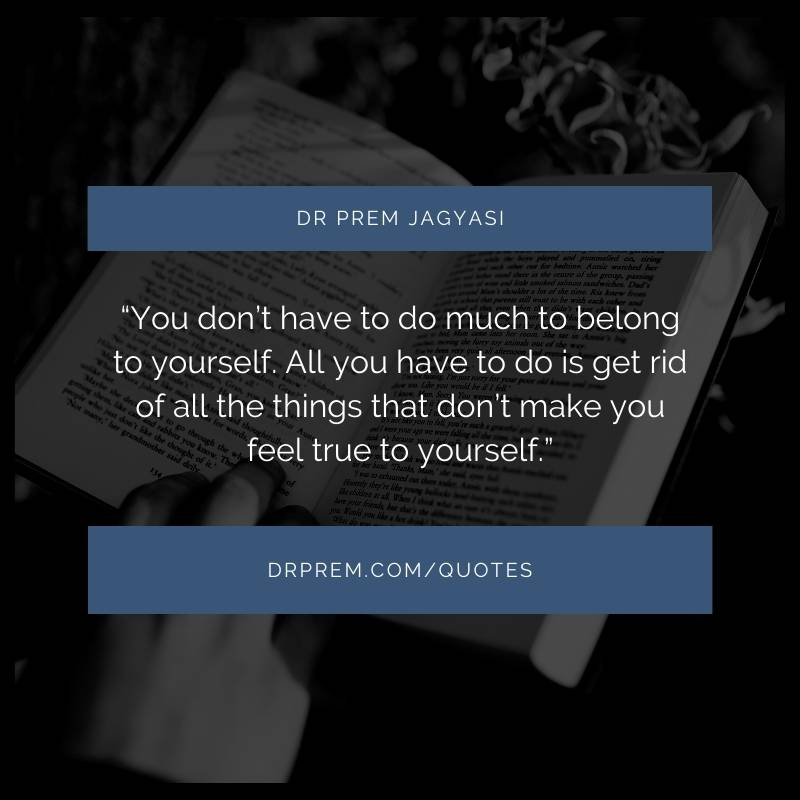 You don't have to do much to belong to yourself- Dr Prem Jagyasi Quote