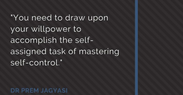 You need to draw upon your willpower to accomplish the self- Dr Prem Jagyasi Quote